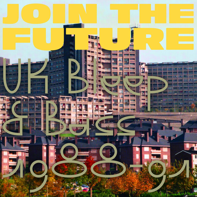 Join the Future: Uk Bleep & Bass 1988-91