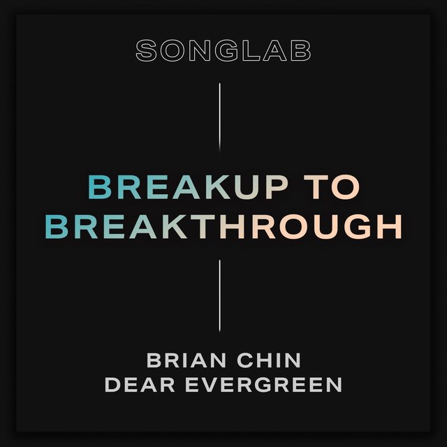 Breakup to Breakthrough (feat. Brian Chinn & Dear Evergreen)