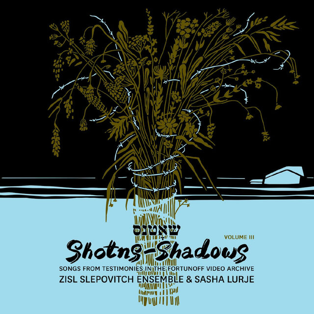 Shotns - Shadows: Songs From Testimonies in the Fortunoff Video Archive, Vol. 3