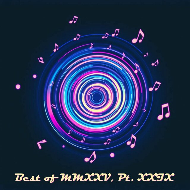 Best of MMXXV, Pt. XXIX