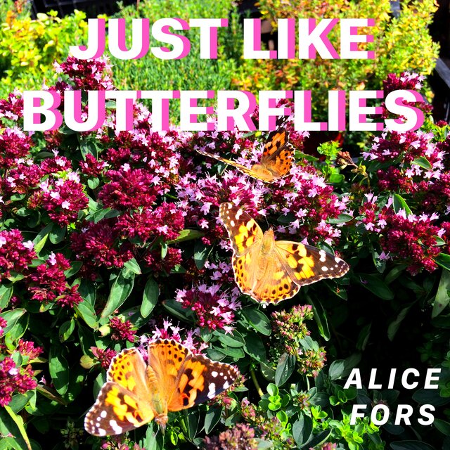 JUST LIKE BUTTERFLIES
