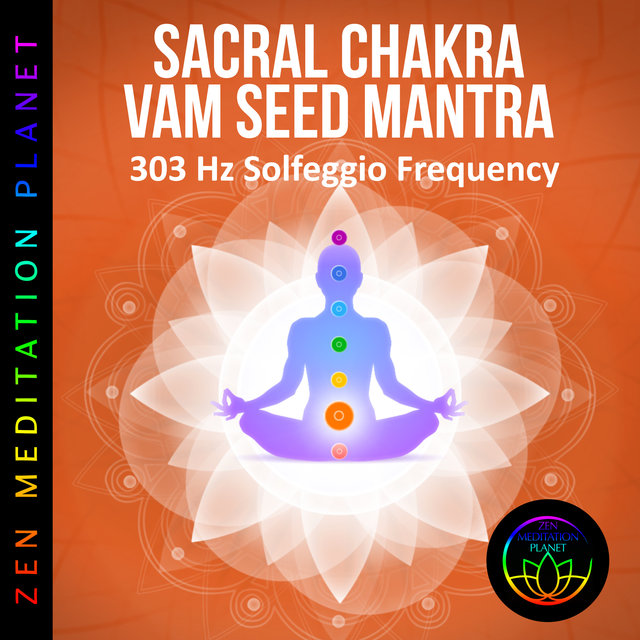 Sacral Chakra VAM Seed Mantra Chanting Meditation - 303 Hz Solfeggio Frequency