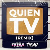 Quien TV (feat. DJ Elias Villabrille) (Remix)