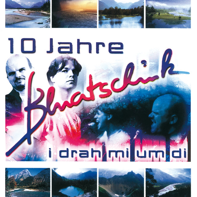 I Drah Mi Um Di - 10 Jahre Bluatschink