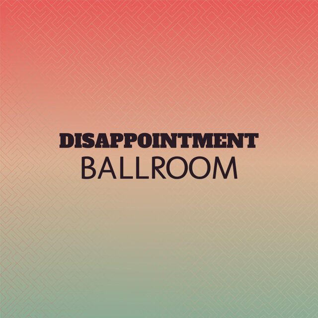 Disappointment Ballroom