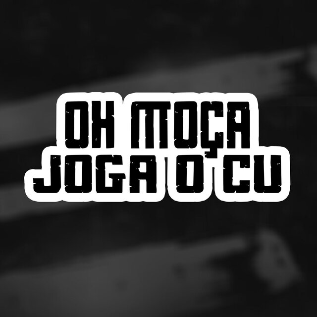 Oh Moça Joga O Cu