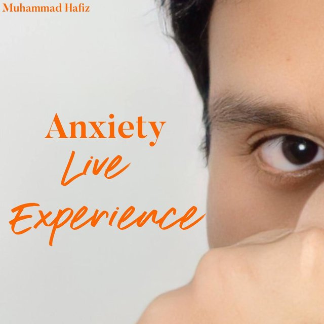 Anxiety (Live Experience)