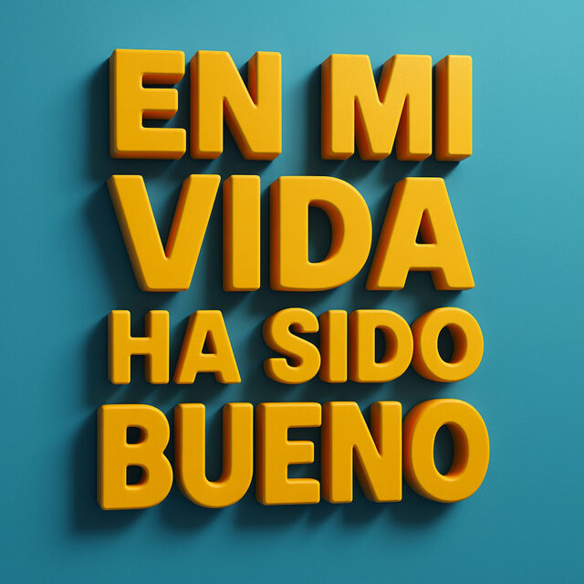 En Mi Vida Ha Sido Bueno