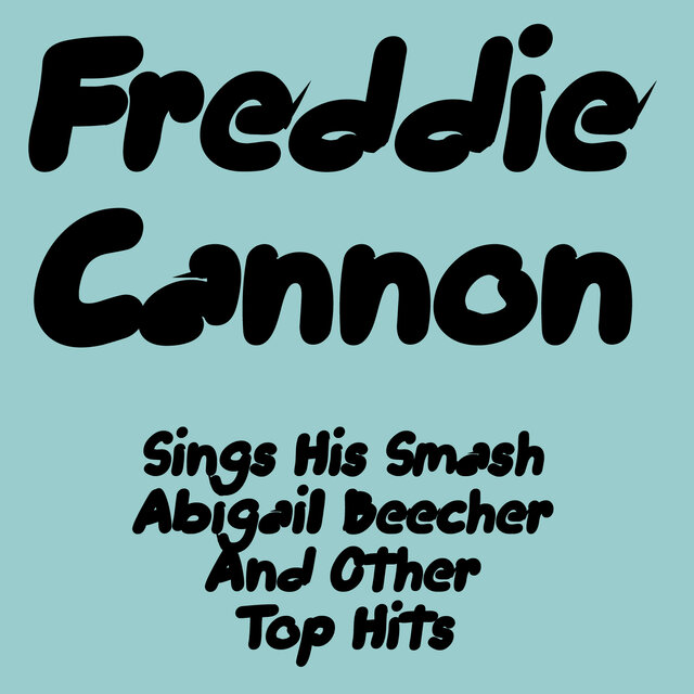 Freddie Cannon Sings His Smash Abigail Beecher and Other Top Hits