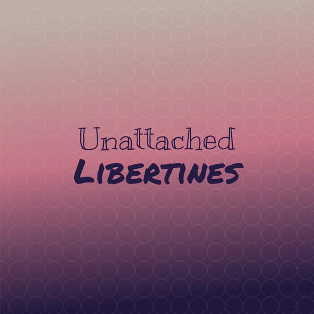 Unattached Libertines