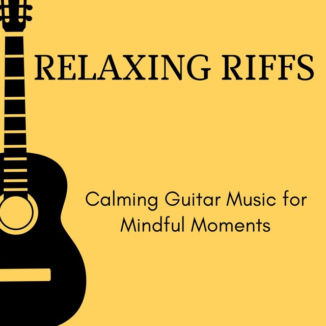 Relaxing Riffs - Calming Guitar Music for Mindful Moments