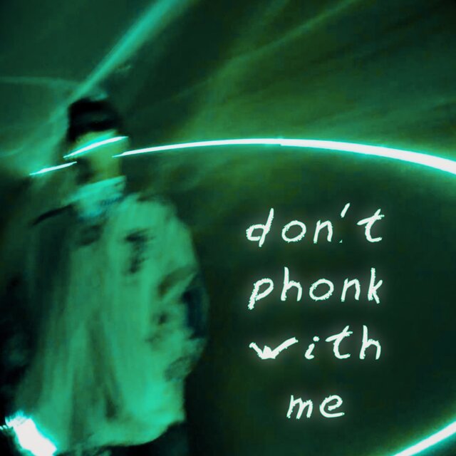 DON'T PHONK WITH ME