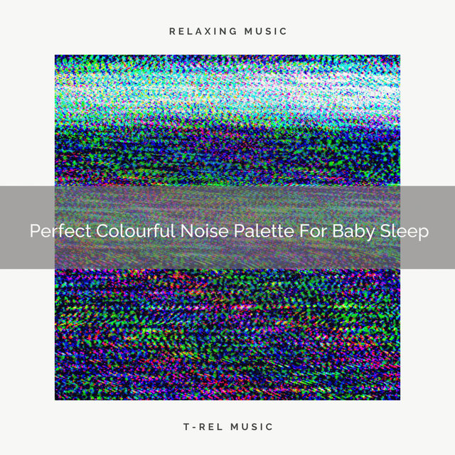 Perfect Colourful Noise Palette For Baby Sleep