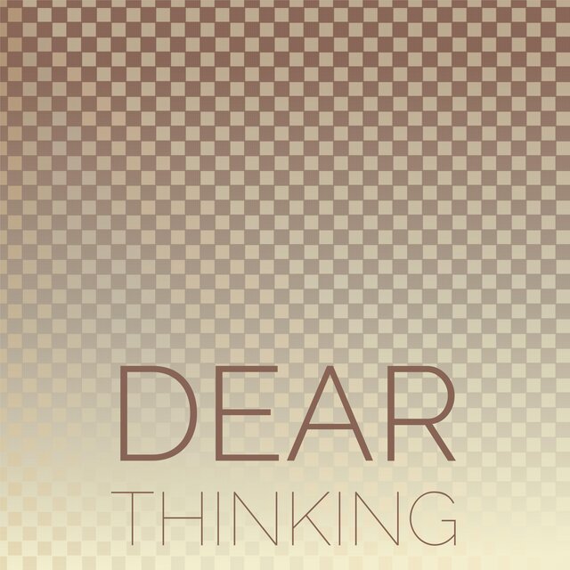 Dear Thinking