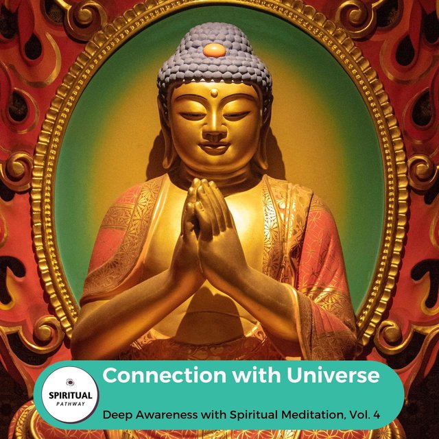 Connection With Universe - Deep Awareness With Spiritual Meditation, Vol. 4
