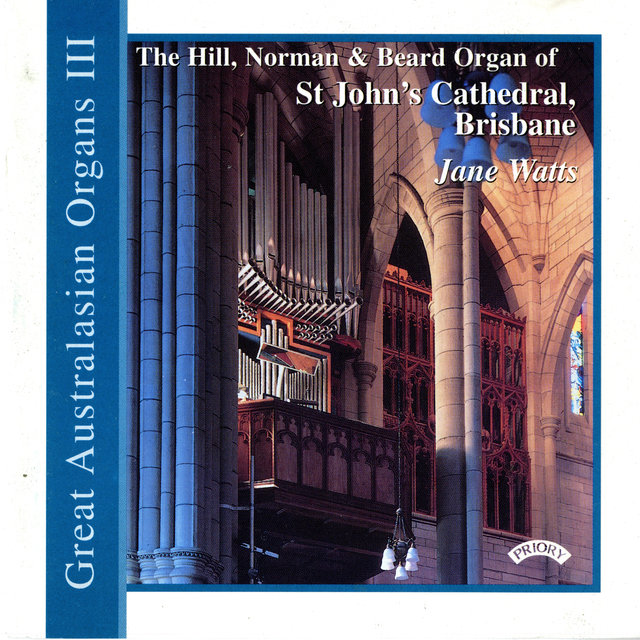 Great Australasian Organs, Vol. 3: St. John's Cathedral, Brisbane