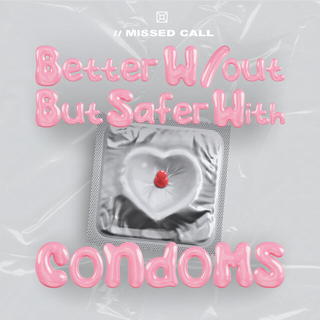 better w/out but safer with condoms