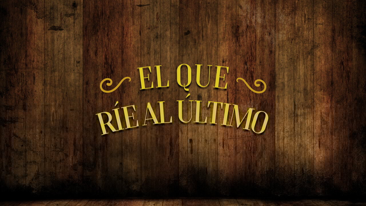 El Que Ríe Al Último (LETRA)