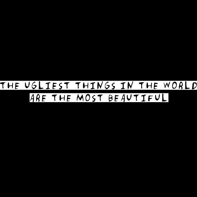 The Ugliest Things in the World Are the Most Beautiful