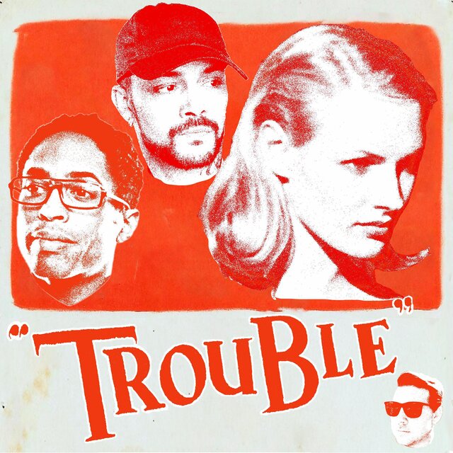 Trouble