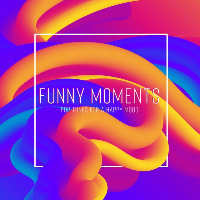 Funny Moments: Pop Tunes for a Happy Mood