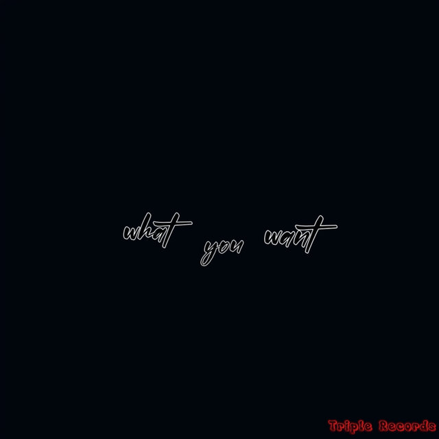 what you want