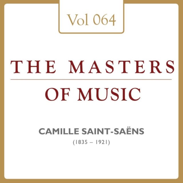Camille Saint-Saëns: Masters of Music, Vol. 64