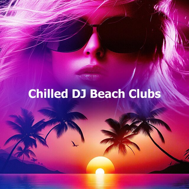 Chilled DJ Beach Clubs