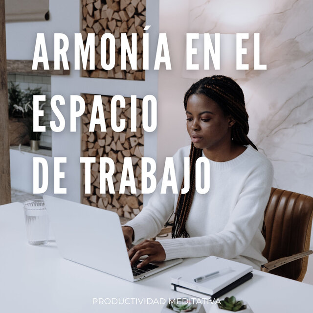 Armonía En El Espacio De Trabajo: Productividad Meditativa