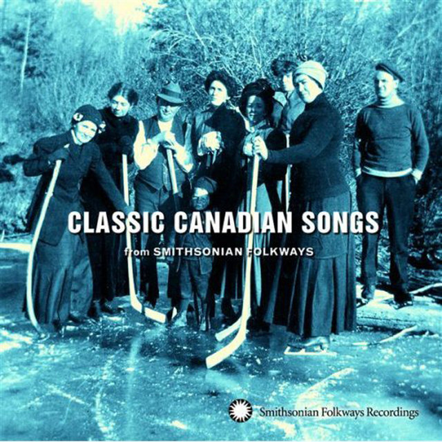Classic Canadian Songs From Smithsonian Folkways