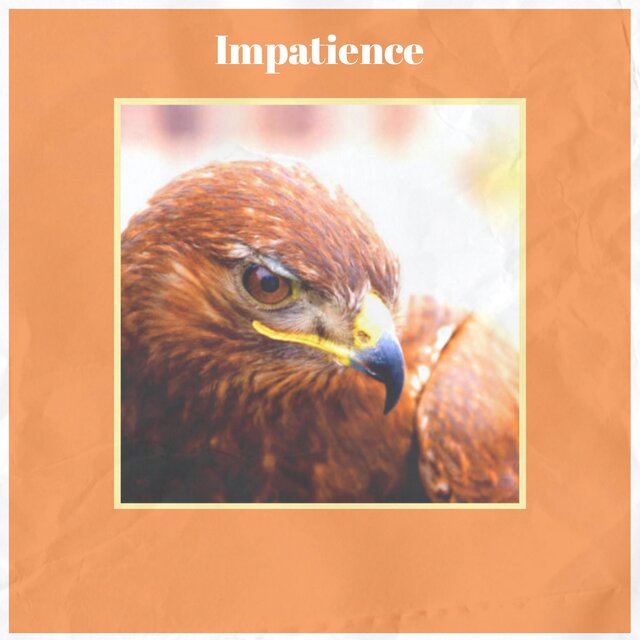 Impatience