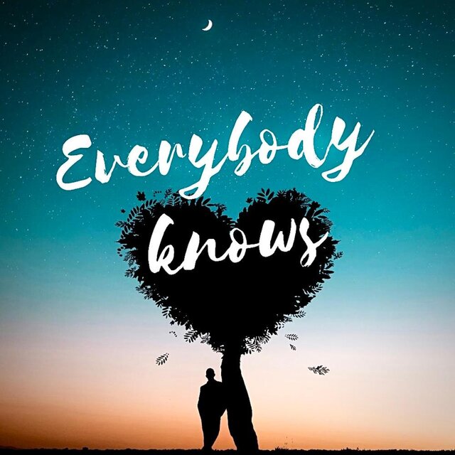 EVERYBODY KNOWS
