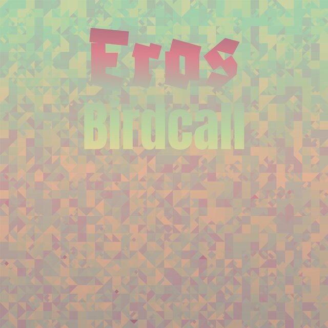 Eros Birdcall