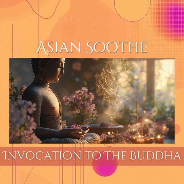 Asian Soothe: Invocation to the Buddha