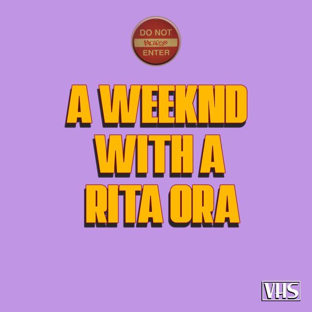 A Weeknd With a Rita Ora