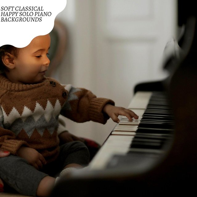 Soft Classical Happy Solo Piano Backgrounds