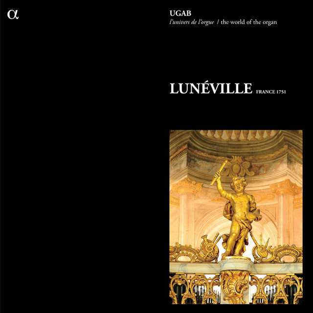 UGAB: L'univers de l'orgue - Luneville (France 1751)