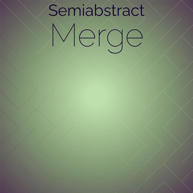 Semiabstract Merge