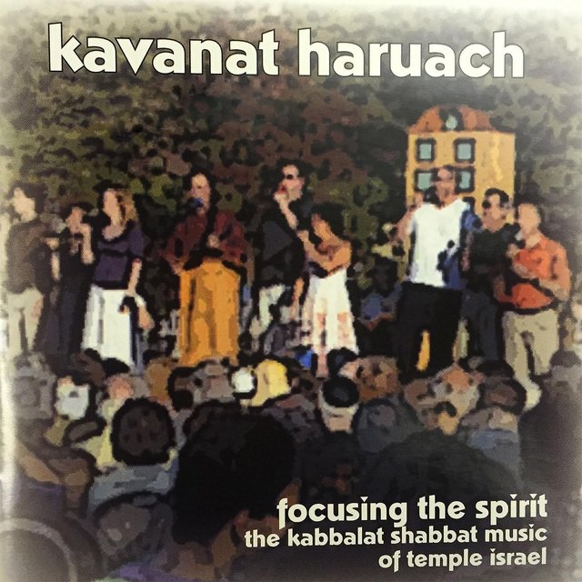 Kavanat Haruach: Focusing the Spirit (The Kabbalat Shabbat Music of Temple Israel)