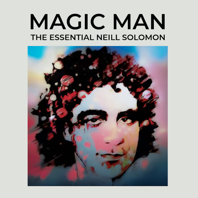 Magic Man - The Essential Neill Solomon (2025 Remaster)