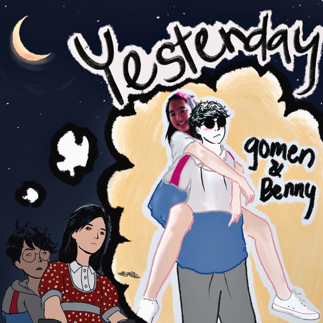 Yesterday - Gomen and Benny