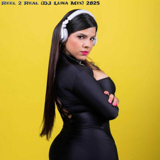 Reel 2 Real 2025 (DJ Luna PTY Mix) (Live MiX)
