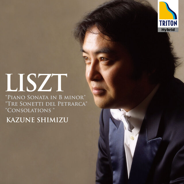 Liszt: Piano Sonata in B Minor, Sonetti del Petrarca, Consolations