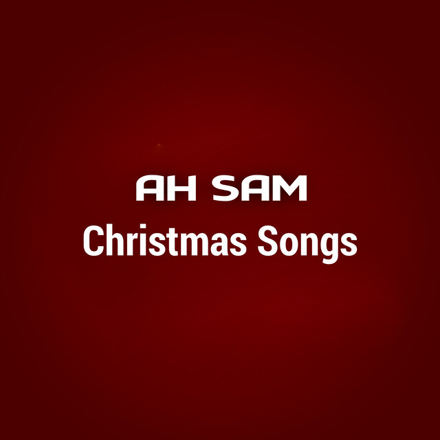 Ah Sam Christmas Songs