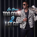 Too Good 2 Let Go