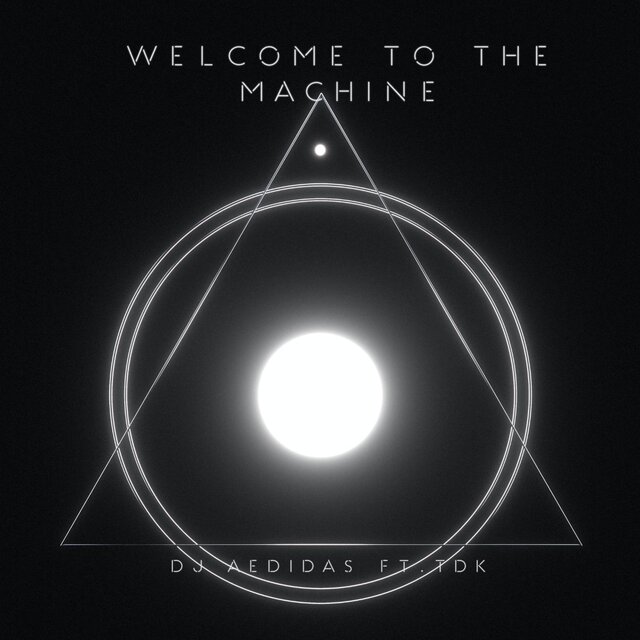 Welcome to the machine (feat. TDK)