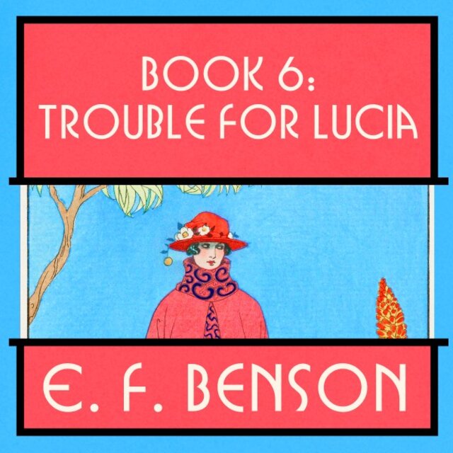 Trouble for Lucia (Mapp and Lucia: Book #6)