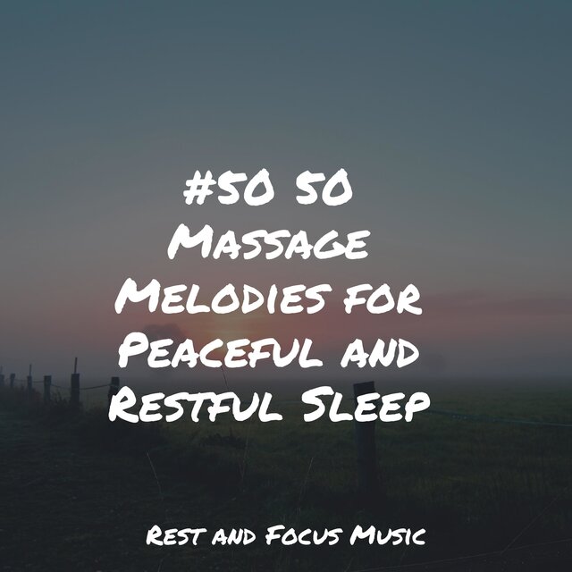 #50 50 Massage Melodies for Peaceful and Restful Sleep