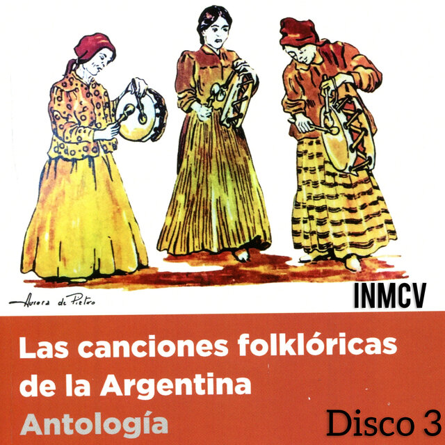 Las Canciones Folklóricas de Argentina - Antologia Inmcv - Disco 3