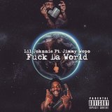 Fuck da World (feat. Jimmy Wopo)